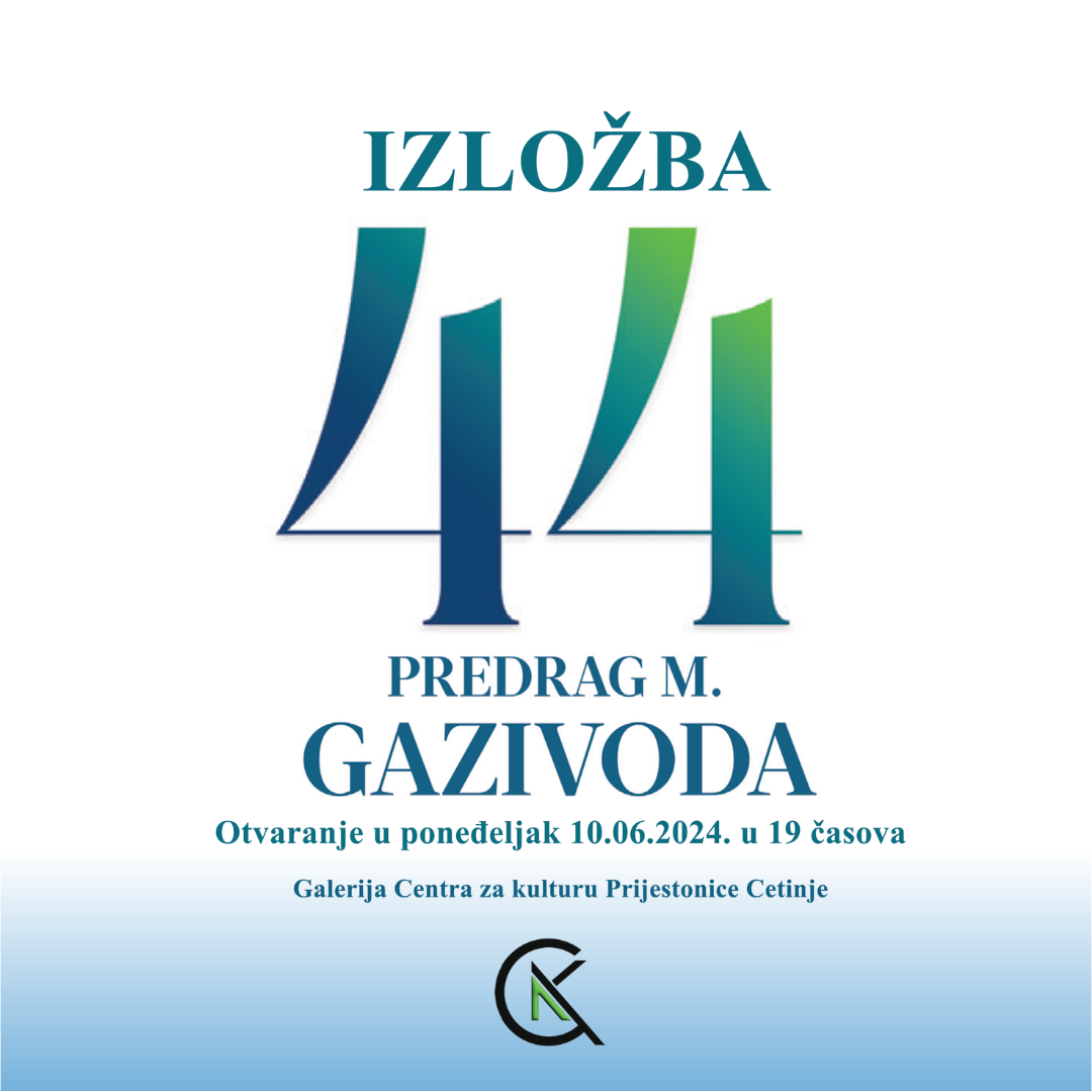 Izložba "44" Predraga Gazivode na Cetinju