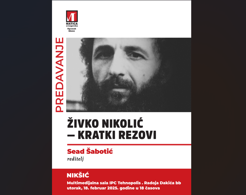 Matica crnogorska organizuje predavanje Seada Šabotića u Nikšiću: O poetici i uticaju Živka Nikolića