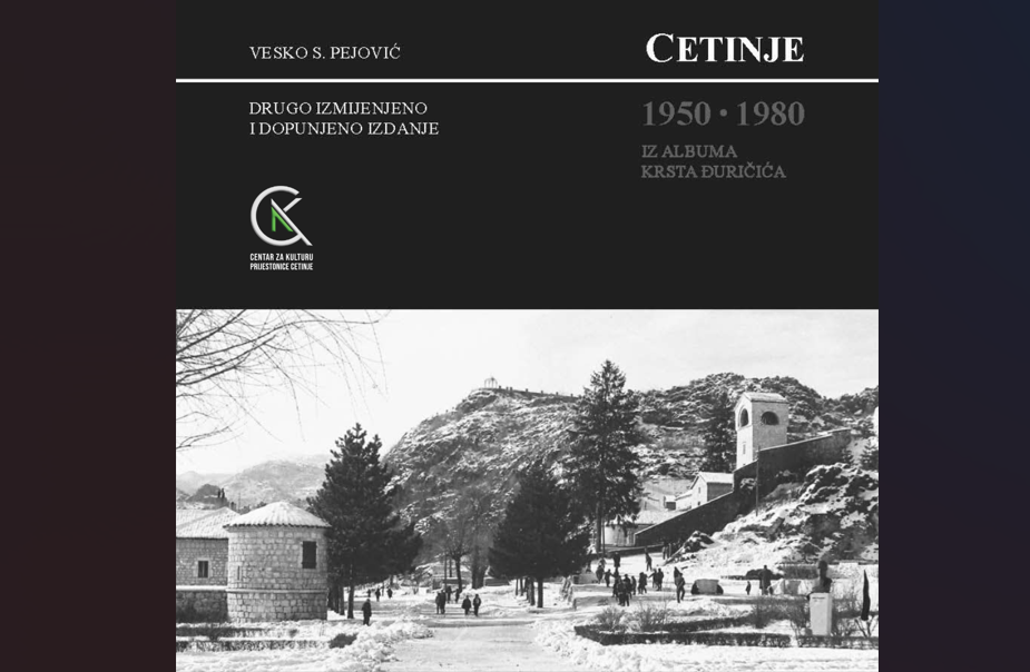 Drugo izdanje foto-monografije Veska Pejovića „Cetinje 1950–1980: iz albuma Krsta Đuričića“