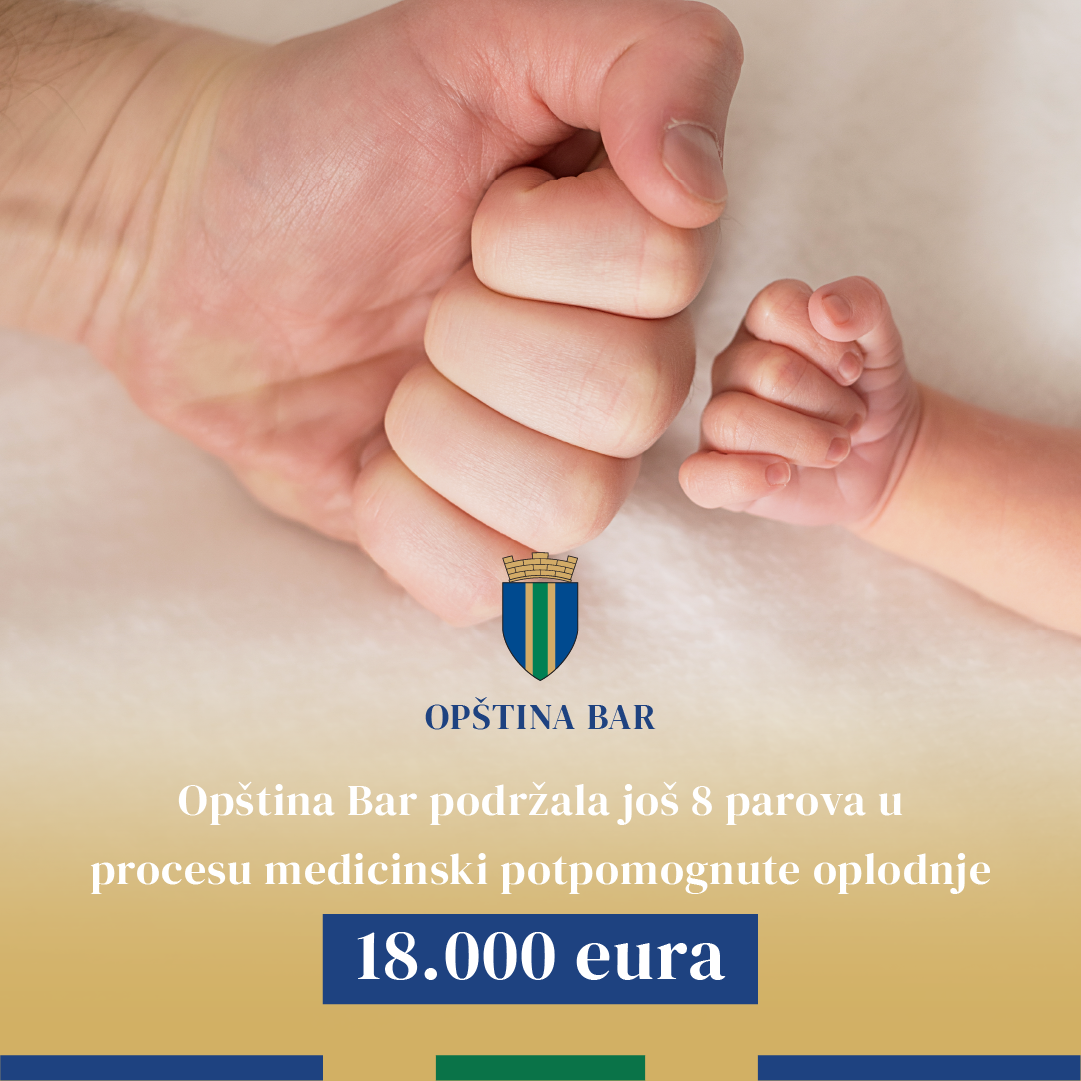 Opština Bar sa 18.000 eura podržala još 8 parova u procesu medicinski potpomognute oplodnje