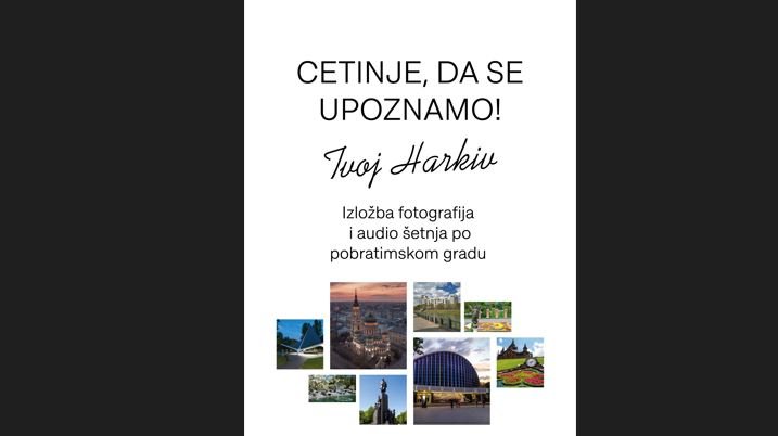 "Cetinje, upoznajmo se. Tvoj Harkiv" prva izložba fotografija ukrajinskog pobratimskog grada