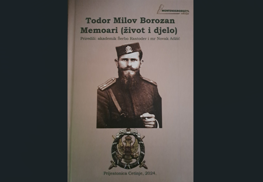 Nova knjiga: “Todor Milov Borozan MEMOARI (život i djelo)”, priređivači Šerbo Rastoder i Novak Adžić